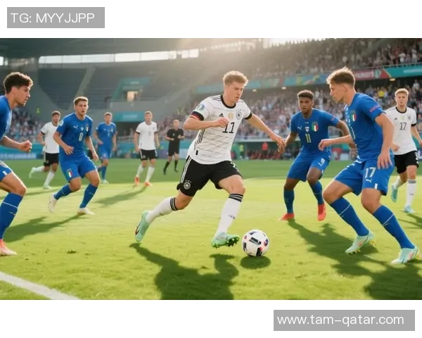 德国U21青年队对决意大利青年队精彩赛事回顾与分析 德国U21青年队对决意大利青年队精彩赛事回顾与分析